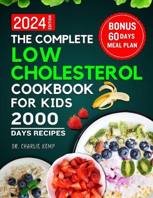 Book cover for The Complete Low Cholesterol Cookbook for Kids 2024