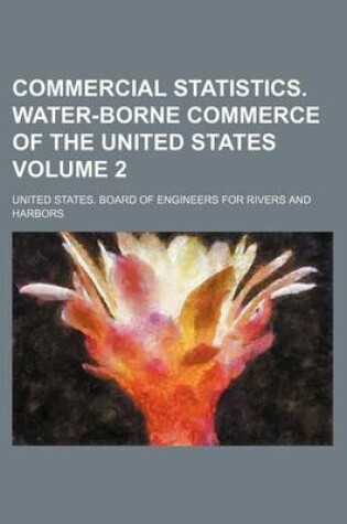 Cover of Commercial Statistics. Water-Borne Commerce of the United States Volume 2