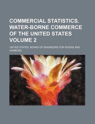 Book cover for Commercial Statistics. Water-Borne Commerce of the United States Volume 2