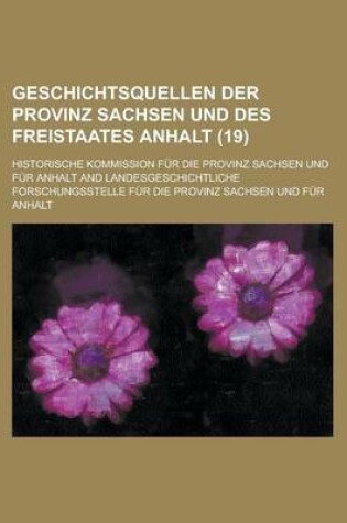 Cover of Geschichtsquellen Der Provinz Sachsen Und Des Freistaates Anhalt (19)