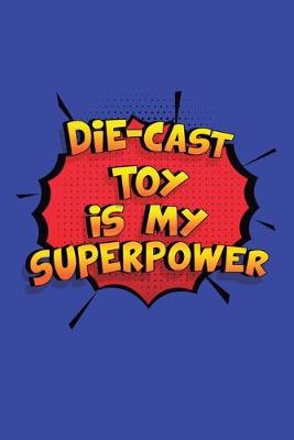 Book cover for Die-Cast Toy Is My Superpower