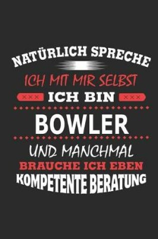 Cover of Naturlich spreche ich mit mir selbst Ich bin Bowler und manchmal brauche ich eben kompetente Beratung