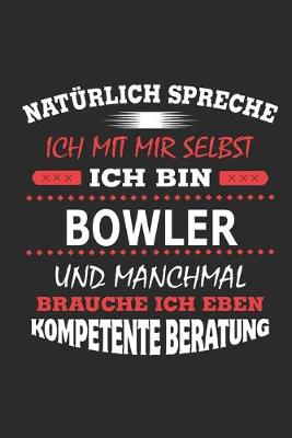 Book cover for Naturlich spreche ich mit mir selbst Ich bin Bowler und manchmal brauche ich eben kompetente Beratung