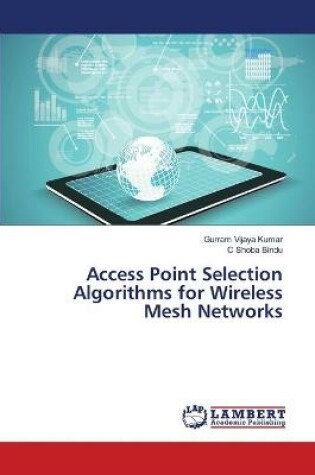 Cover of Access Point Selection Algorithms for Wireless Mesh Networks