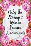 Book cover for Only The Strongest Women Become Accountants