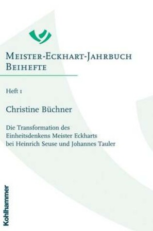 Cover of Die Transformation Des Einheitsdenkens Meister Eckharts Bei Heinrich Seuse Und Johannes Tauler