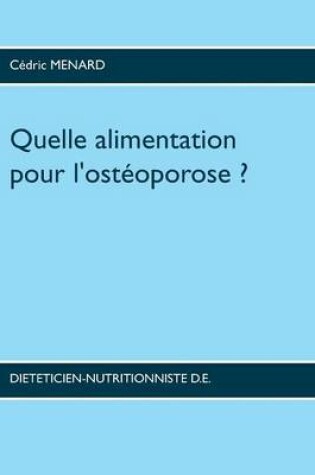 Cover of Quelle Alimentation Pour L'Osteoporose ?