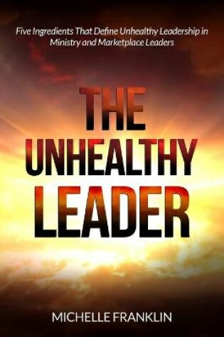 Cover of The Unhealthy Leader