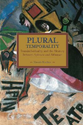 Book cover for Plural Temporality: Transindividuality And The Aleatory Between Spinoza And Althusser