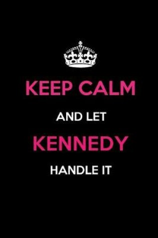 Cover of Keep Calm and Let Kennedy Handle It