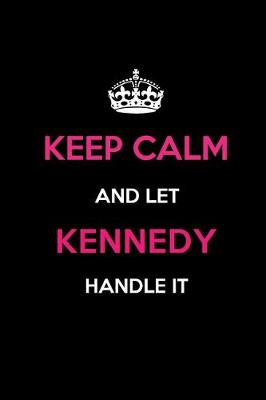 Book cover for Keep Calm and Let Kennedy Handle It