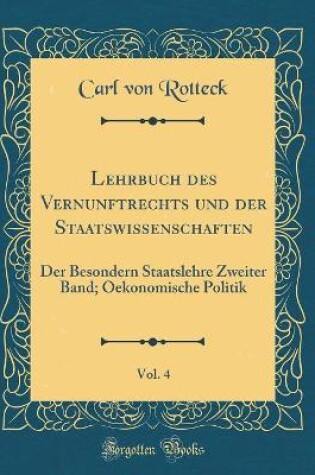 Cover of Lehrbuch Des Vernunftrechts Und Der Staatswissenschaften, Vol. 4