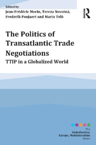 Cover of The Politics of Transatlantic Trade Negotiations