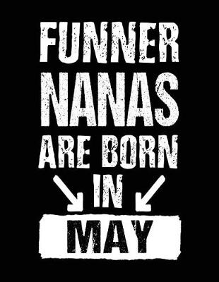 Book cover for Funner Nanas Are Born In May