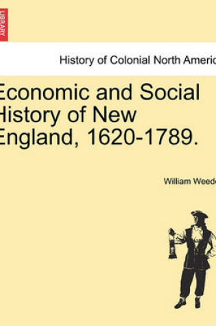 Cover of Economic and Social History of New England, 1620-1789. Vol. I