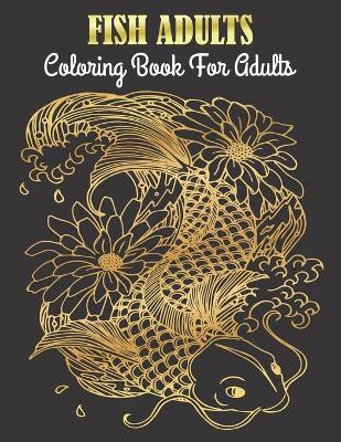 Book cover for Fish Adults Coloring Book For Adults