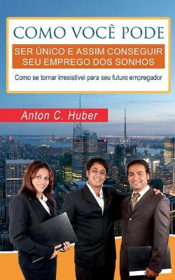 Book cover for Como você pode ser único e assim conseguir seu emprego dos sonhos