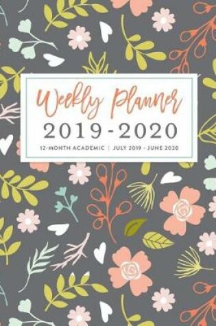 Cover of Weekly Planner 2019 - 2020 12-Month Academic, July 2019 - June 2020