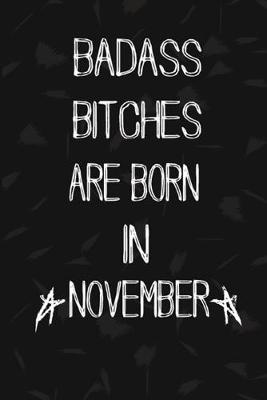 Book cover for Badass Bitches Are Born In November