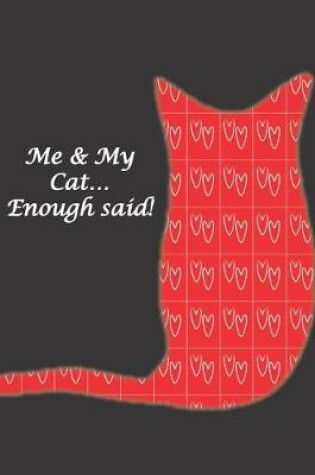 Cover of Me & My Cat... Enough Said!
