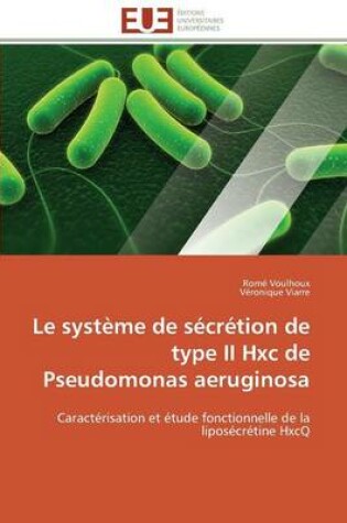 Cover of Le Syst me de S cr tion de Type II Hxc de Pseudomonas Aeruginosa