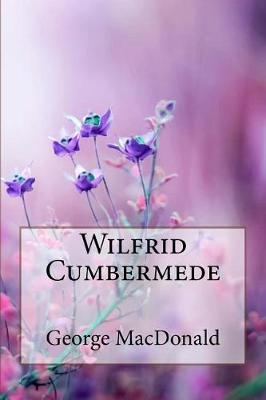 Book cover for Wilfrid Cumbermede George MacDonald