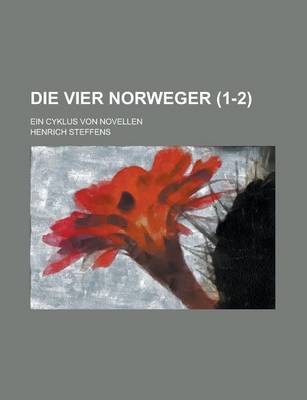 Book cover for Die Vier Norweger; Ein Cyklus Von Novellen (1-2)