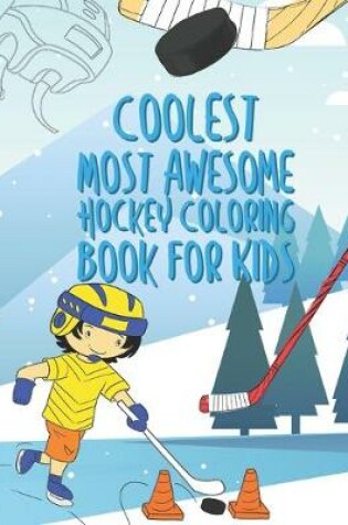 Cover of The Coolest Most Awesome Hockey Coloring Book For Kids