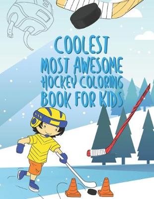 Book cover for The Coolest Most Awesome Hockey Coloring Book For Kids