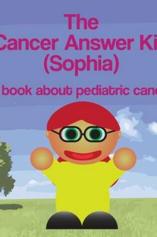 Cover of The Cancer Answer Kid (Sophia)