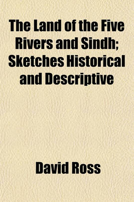 Book cover for The Land of the Five Rivers and Sindh; Sketches Historical and Descriptive