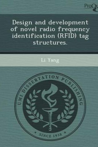 Cover of Design and Development of Novel Radio Frequency Identification (Rfid) Tag Structures