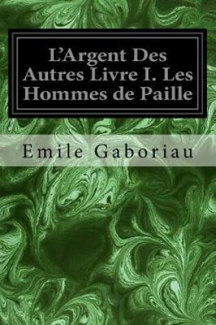 Cover of L'Argent Des Autres Livre I. Les Hommes de Paille