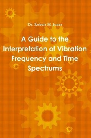 Cover of A Guide to the Interpretation of Vibration Frequency and Time Spectrums