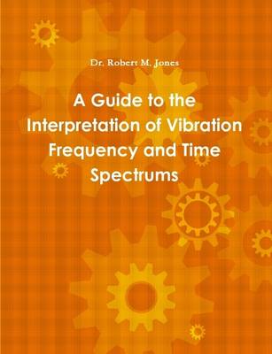 Book cover for A Guide to the Interpretation of Vibration Frequency and Time Spectrums