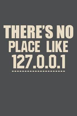 Book cover for There's No Place Like 127.0.0.1