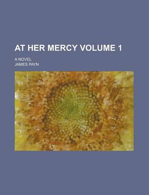 Book cover for At Her Mercy; A Novel Volume 1