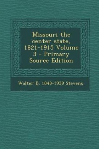 Cover of Missouri the Center State, 1821-1915 Volume 3