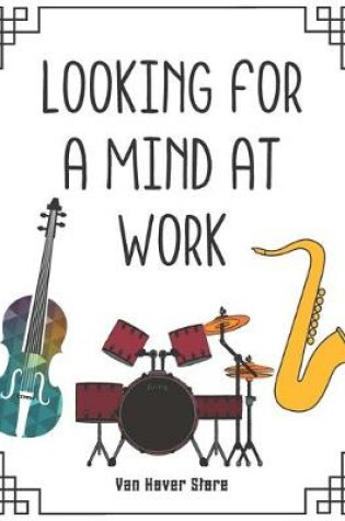 Cover of Looking for a mind at Work