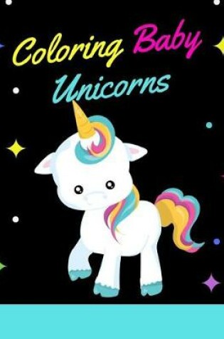 Cover of Coloring Baby Unicorns