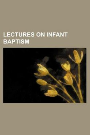 Cover of Lectures on Infant Baptism