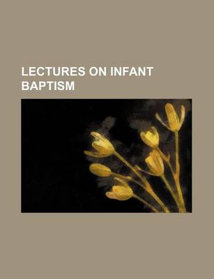 Book cover for Lectures on Infant Baptism