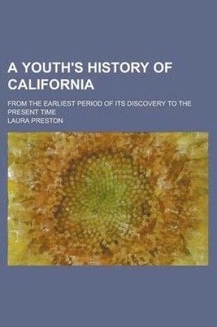 Cover of A Youth's History of California; From the Earliest Period of Its Discovery to the Present Time