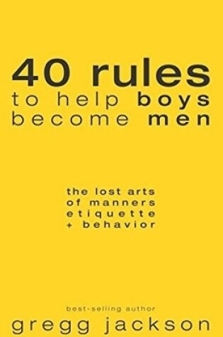 Cover of 40 Rules to Help Boys Become Men