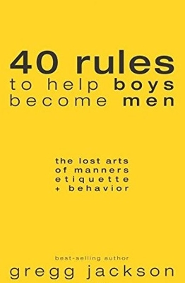 Book cover for 40 Rules to Help Boys Become Men