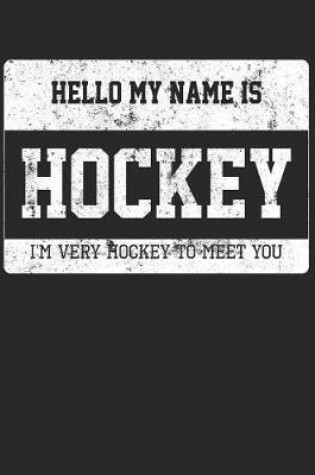 Cover of Hello My Name Is Hockey I'm Very Hockey To Meet You