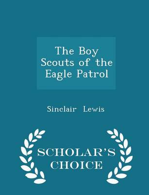 Book cover for The Boy Scouts of the Eagle Patrol - Scholar's Choice Edition