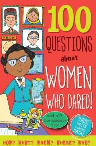 Cover of 100 Questions about Women Who Dared