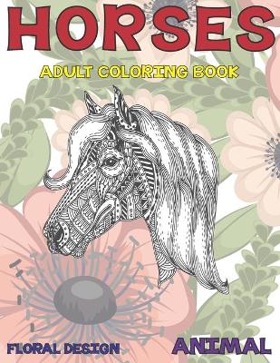 Book cover for Adult Coloring Book Floral Design Animal - Horses