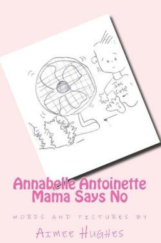Cover of Annabelle Antoinette Mama Says No